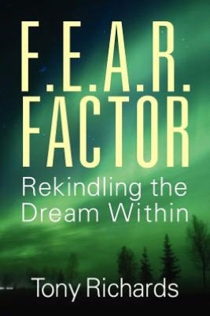 F.E.A.R. Factor : Rekindling the Dream Within, Paperback / softback Book