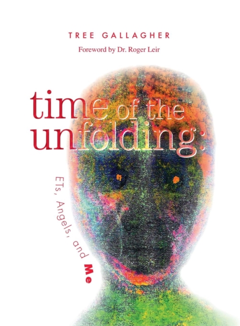 Time of the Unfolding : : Ets, Angels, and Me, Hardback Book
