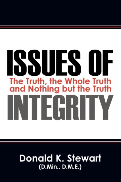 Issues of Integrity : The Truth, the Whole Truth and Nothing But the Truth, Paperback / softback Book
