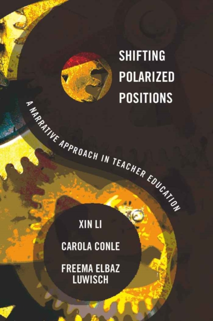Shifting Polarized Positions : A Narrative Approach in Teacher Education, Hardback Book