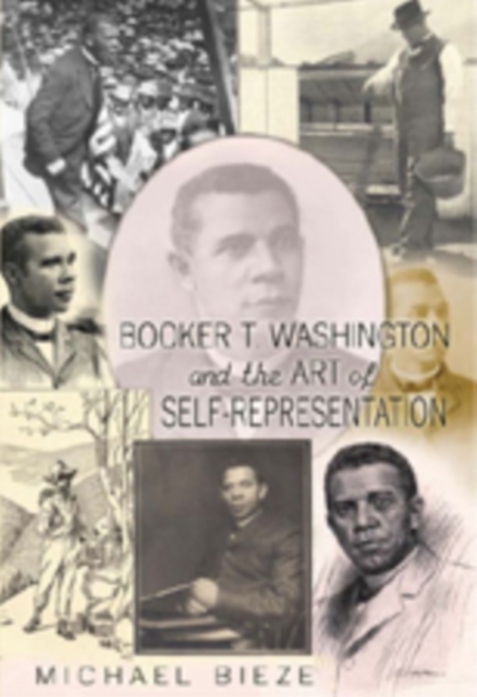 Booker T. Washington and the Art of Self-Representation, Paperback / softback Book