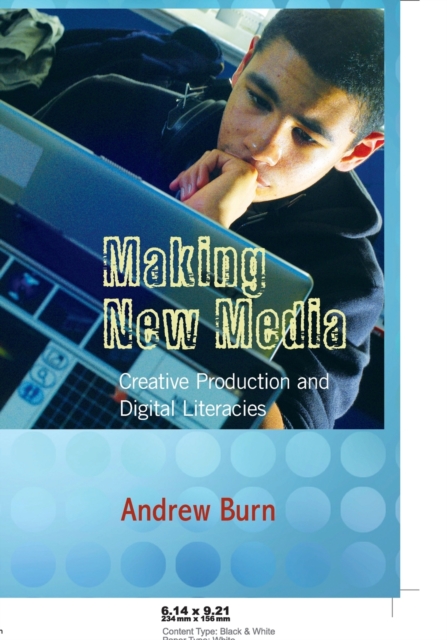 Making New Media : Creative Production and Digital Literacies, Paperback / softback Book