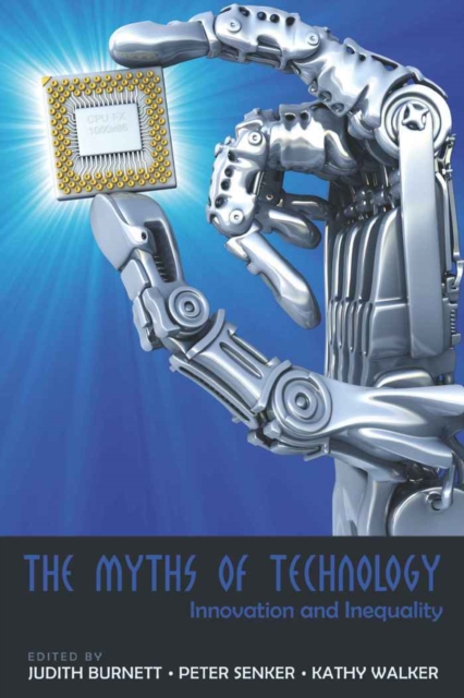 The Myths of Technology : Innovation and Inequality, Paperback / softback Book