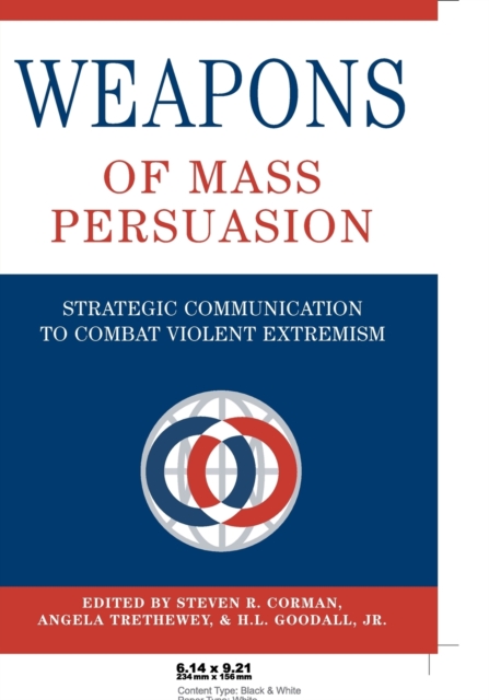 Weapons of Mass Persuasion : Strategic Communication to Combat Violent Extremism, Paperback / softback Book