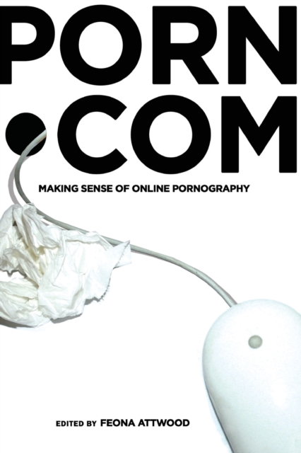 porn.com : Making Sense of Online Pornography, Paperback / softback Book