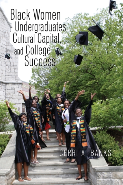 Black Women Undergraduates, Cultural Capital, and College Success, Paperback / softback Book