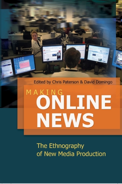 Making Online News : The Ethnography of New Media Production, Hardback Book