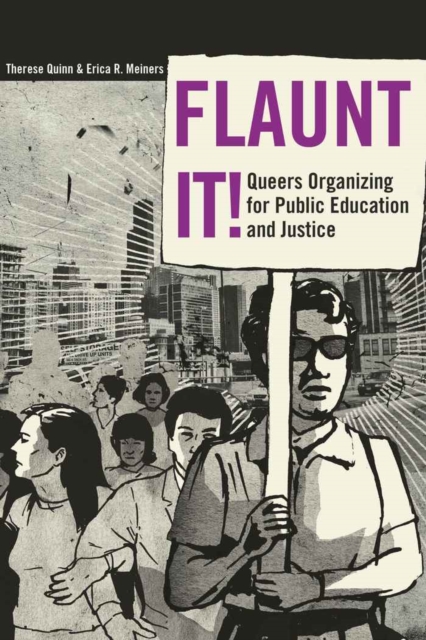 Flaunt It! : Queers Organizing for Public Education and Justice, Paperback / softback Book
