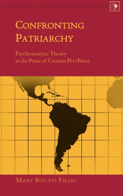 Confronting Patriarchy : Psychoanalytic Theory in the Prose of Cristina Peri Rossi, Hardback Book