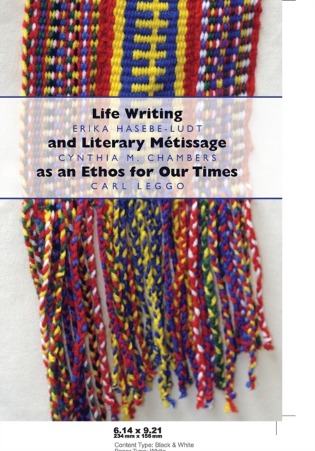 Life Writing and Literary Metissage as an Ethos for Our Times, Paperback / softback Book