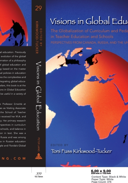 Visions in Global Education : The Globalization of Curriculum and Pedagogy in Teacher Education and Schools: Perspectives from Canada, Russia, and the United States, Paperback / softback Book