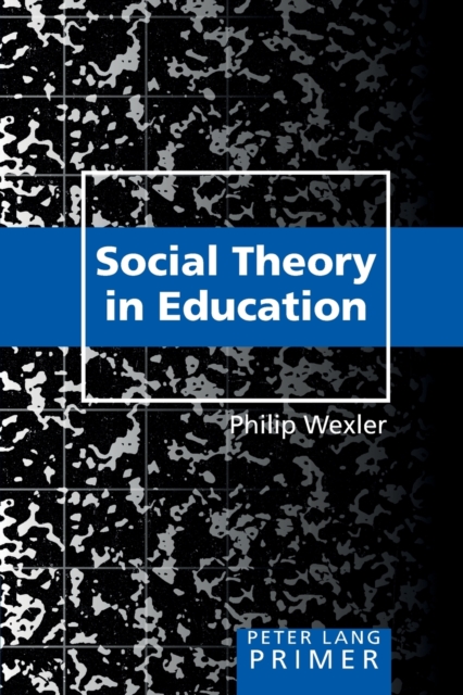 Social Theory in Education Primer : Primer, Paperback / softback Book