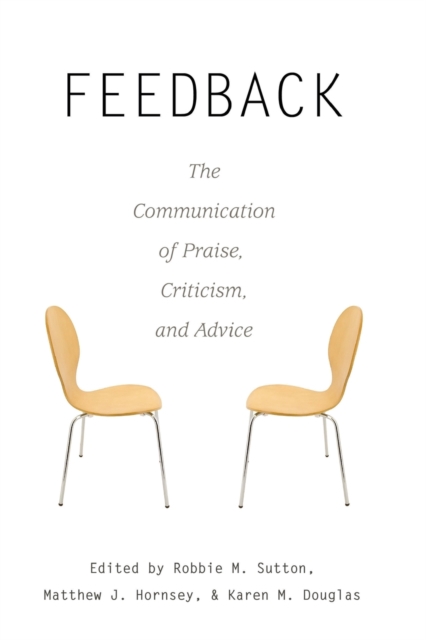 Feedback : The Communication of Praise, Criticism, and Advice, Paperback / softback Book