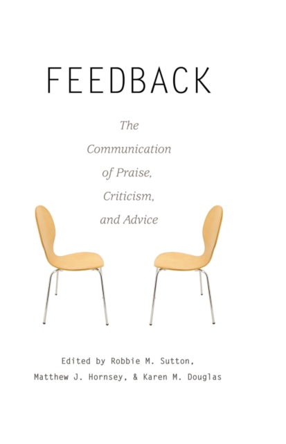 Feedback : The Communication of Praise, Criticism, and Advice, Hardback Book