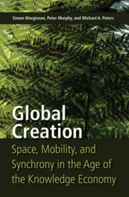 Global Creation : Space, Mobility, and Synchrony in the Age of the Knowledge Economy, Hardback Book
