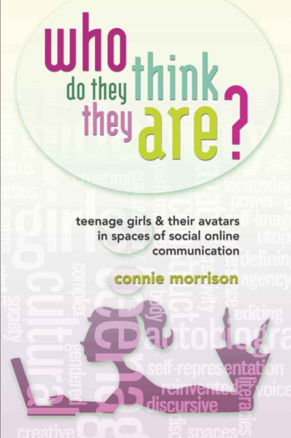 Who Do They Think They Are? : Teenage Girls and Their Avatars in Spaces of Social Online Communication, Paperback / softback Book