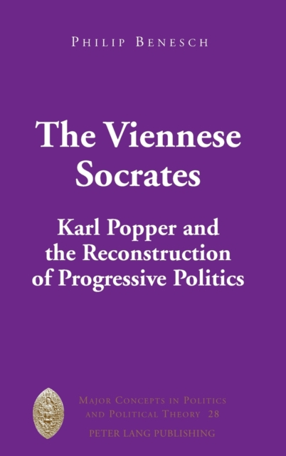 The Viennese Socrates : Karl Popper and the Reconstruction of Progressive Politics, Hardback Book