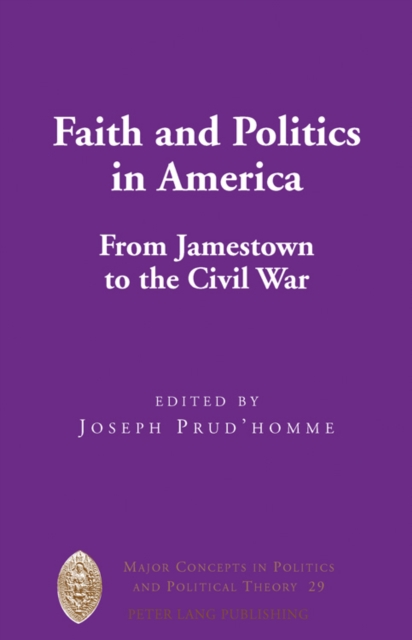 Faith and Politics in America : From Jamestown to the Civil War, Hardback Book