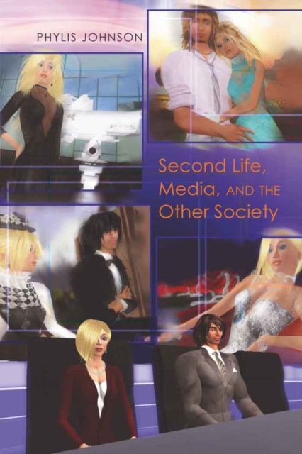 Second Life, Media, and the Other Society, Paperback / softback Book