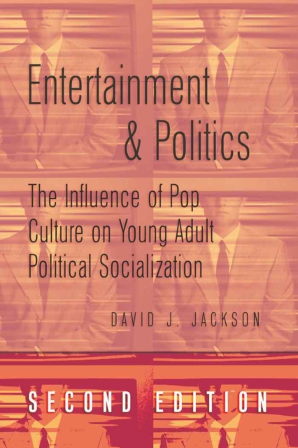 Entertainment and Politics : The Influence of Pop Culture on Young Adult Political Socialization, Paperback / softback Book