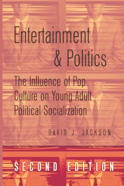 Entertainment and Politics : The Influence of Pop Culture on Young Adult Political Socialization, Hardback Book