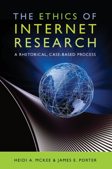 The Ethics of Internet Research : A Rhetorical, Case-Based Process, Paperback / softback Book