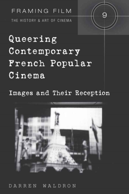 Queering Contemporary French Popular Cinema : Images and their Reception, Paperback / softback Book