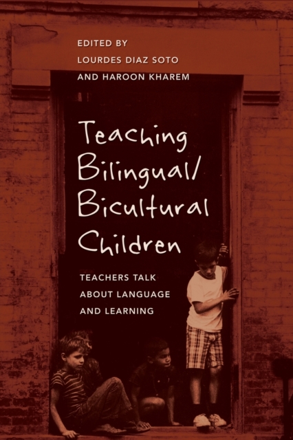 Teaching Bilingual/Bicultural Children : Teachers Talk about Language and Learning, Paperback / softback Book