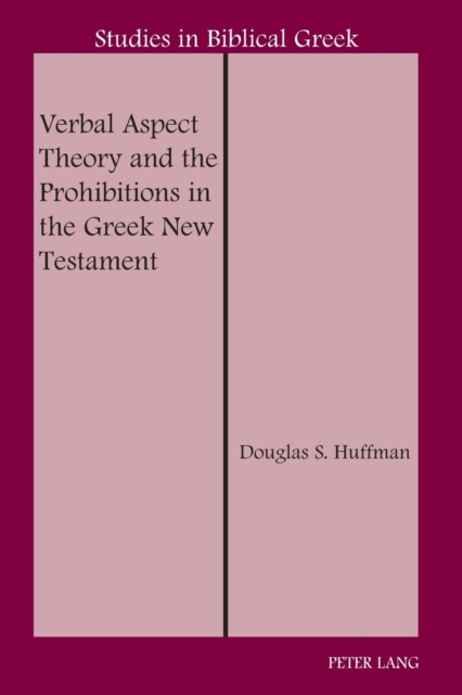 Verbal Aspect Theory and the Prohibitions in the Greek New Testament, Paperback / softback Book