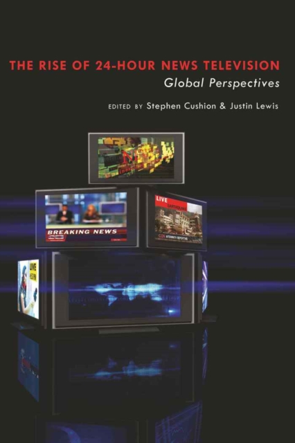 The Rise of 24-Hour News Television : "Global Perspectives", Paperback / softback Book
