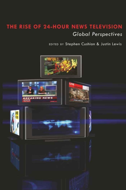 The Rise of 24-Hour News Television : "Global Perspectives", Hardback Book