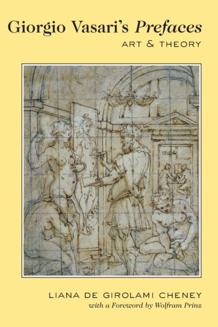 Giorgio Vasari's "Prefaces" : Art and Theory- With a foreword by Wolfram Prinz, Paperback / softback Book