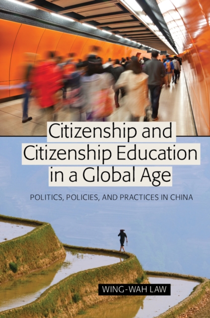 Citizenship and Citizenship Education in a Global Age : Politics, Policies, and Practices in China, Hardback Book