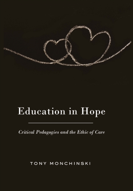 Education in Hope : Critical Pedagogies and the Ethic of Care, Hardback Book