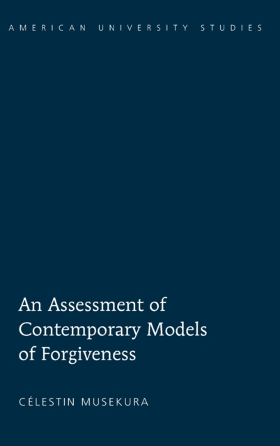 An Assessment of Contemporary Models of Forgiveness, Hardback Book