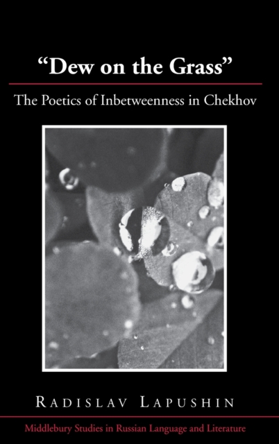 «Dew on the Grass» : The Poetics of Inbetweenness in Chekhov, Hardback Book