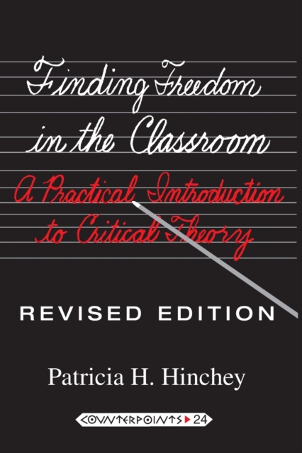 Finding Freedom in the Classroom : A Practical Introduction to Critical Theory, Paperback / softback Book