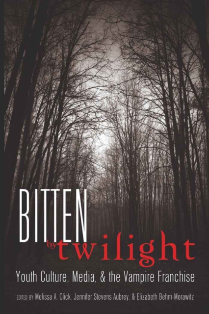 Bitten by Twilight : Youth Culture, Media, and the Vampire Franchise, Hardback Book