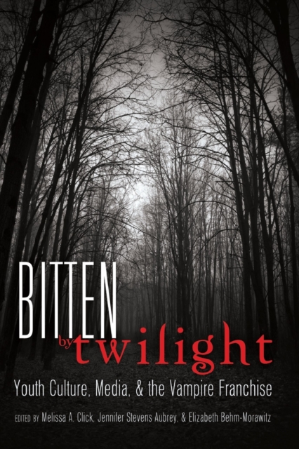 Bitten by Twilight : Youth Culture, Media, and the Vampire Franchise, Paperback / softback Book