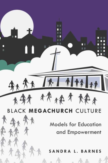 Black Megachurch Culture : Models for Education and Empowerment, Hardback Book