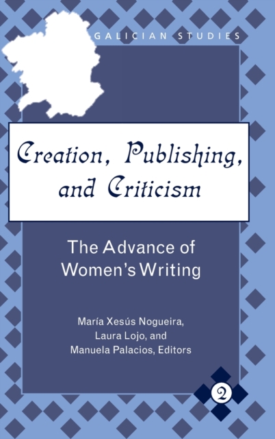 Creation, Publishing, and Criticism : The Advance of Women's Writing, Hardback Book