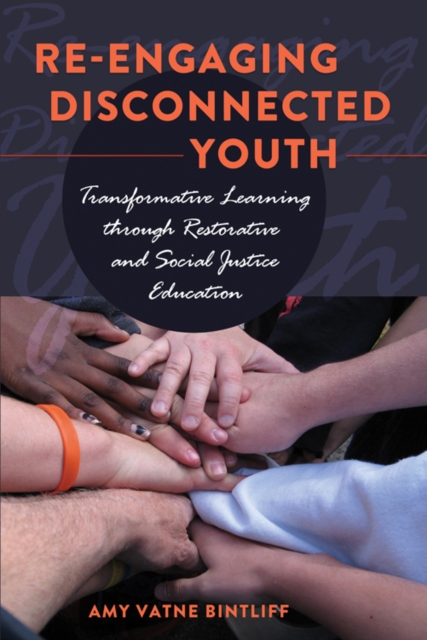 Re-engaging Disconnected Youth : Transformative Learning through Restorative and Social Justice Education, Paperback / softback Book