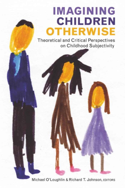 Imagining Children Otherwise : Theoretical and Critical Perspectives on Childhood Subjectivity, Paperback / softback Book
