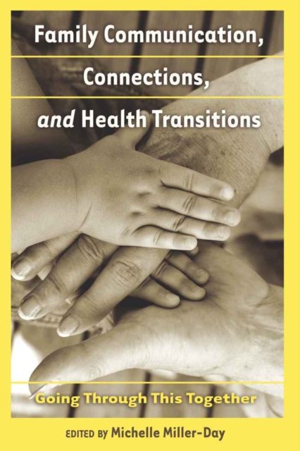 Family Communication, Connections, and Health Transitions : Going Through This Together, Paperback / softback Book