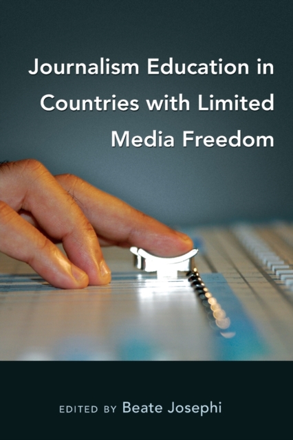Journalism Education in Countries with Limited Media Freedom, Paperback / softback Book