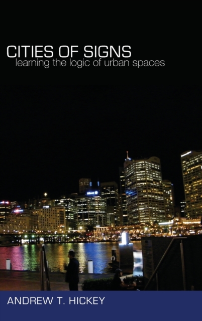 Cities of Signs : Learning the Logic of Urban Spaces, Hardback Book