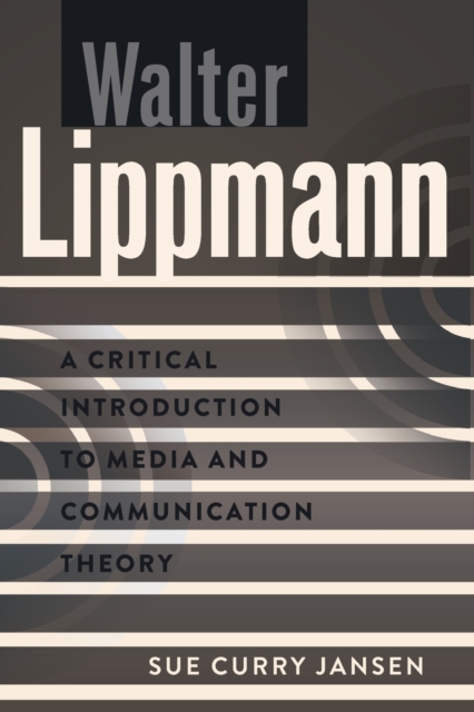 Walter Lippmann : A Critical Introduction to Media and Communication Theory, Paperback / softback Book