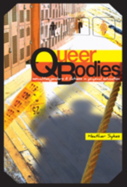 Queer Bodies : Sexualities, Genders, and Fatness in Physical Education, Paperback / softback Book