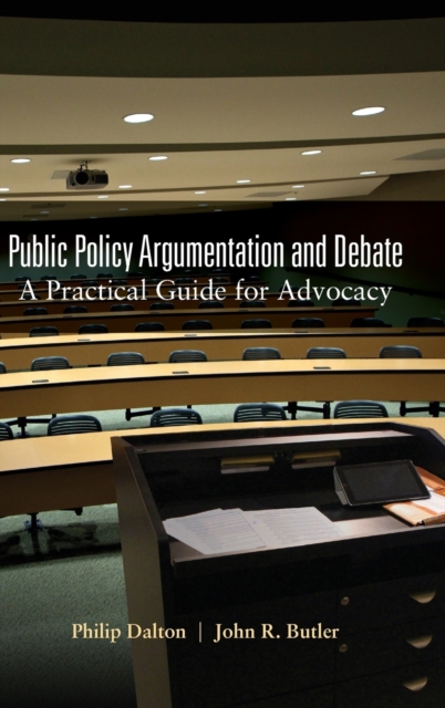 Public Policy Argumentation and Debate : A Practical Guide for Advocacy, Hardback Book