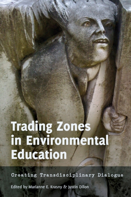 Trading Zones in Environmental Education : Creating Transdisciplinary Dialogue, Paperback / softback Book
